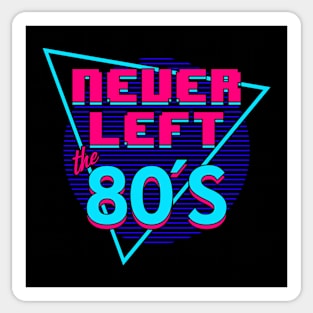 Never Left The 80's I Love The 80's Retro Slogan Sticker